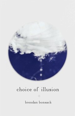 Choice of Illusion - Bonsack, Brendan