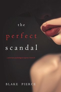 The Perfect Scandal (A Jessie Hunt Psychological Suspense Thriller-Book Twenty-Three) - Pierce, Blake
