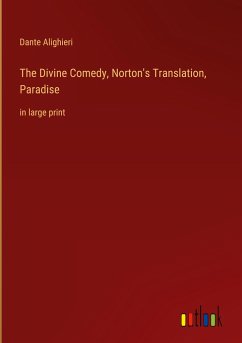The Divine Comedy, Norton's Translation, Paradise - Alighieri, Dante