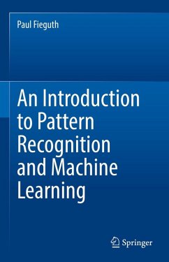 An Introduction to Pattern Recognition and Machine Learning (eBook, PDF) - Fieguth, Paul