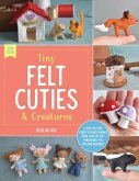 Tiny Felt Cuties & Creatures (eBook, ePUB) Tiny Felt Cuties & Creatures (eBook, ePUB)