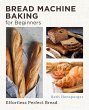 Bread Machine Baking for Beginners... - Bild 1