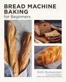 Bread Machine Baking for Beginners (eBook, ePUB)
