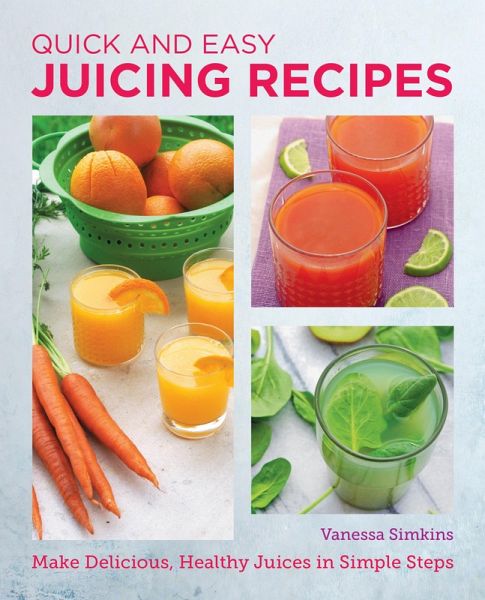 Quick and Easy Juicing Recipes (eBook, ePUB) Quick and Easy Juicing Recipes (eBook, ePUB)