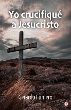 Cover Yo crucifiqué a Jesucristo (eBook, ePUB)