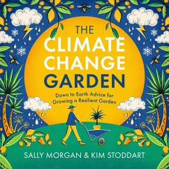 The Climate Change Garden, UPDATED EDITION (eBook, ePUB) - Morgan, Sally; Stoddart, Kim