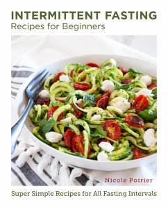 Intermittent Fasting Recipes for Beginners (eBook, ePUB) - Poirier, Nicole