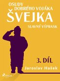 Osudy dobrého vojáka Švejka – Slavný výprask (3. díl) (eBook, ePUB)