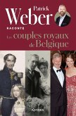 Patrick Weber raconte les couples royaux de Belgique (eBook, ePUB)