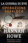 Operazione Sherlock (La guerra di Eve, Eroine dell'SOE, #5) (eBook, ePUB) Operazione Sherlock (La guerra di Eve, Eroine dell'SOE, #5) (eBook, ePUB)