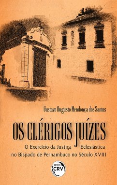 Os Clérigos Juízes (eBook, ePUB) - Santos, Gustavo Augusto Mendonça dos