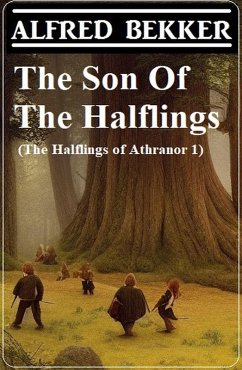 The Son Of The Halflings (The Halflings of Athranor 1) (eBook, ePUB) - Bekker, Alfred
