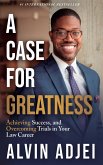 A Case For Greatness: Achieving Success and Overcoming Trials in Your Law Career (eBook, ePUB)