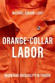Orange-Collar Labor (eBook, ePUB) Orange-Collar Labor (eBook, ePUB)