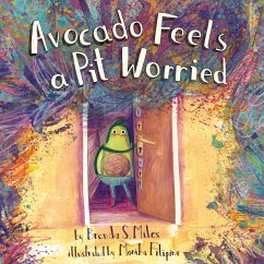 Avocado Feels a Pit Worried (eBook, ePUB) - Miles, Brenda S.