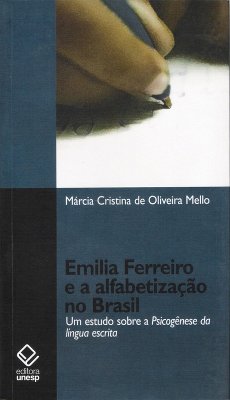 Emilia Ferreiro e a alfabetização (eBook, ePUB) - Mello, Marcia Cristina de Oliveira