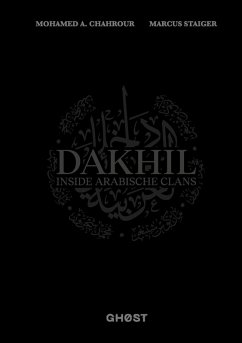 DAKHIL - Inside Arabische Clans (eBook, ePUB) - Staiger, Marcus; Chahrour, Mohamed A.