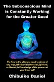 The Subconscious Mind is Constantly Working for the Greater Good (2, #100) (eBook, ePUB)
