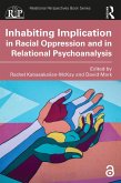 Inhabiting Implication in Racial Oppression and in Relational Psychoanalysis (eBook, PDF)