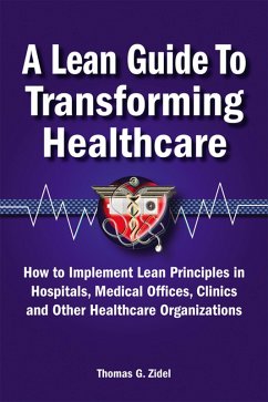 A Lean Guide to Transforming Healthcare (eBook, ePUB) - Zidel, Tom