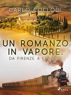 Un romanzo in vapore. Da Firenze a Livorno (eBook, ePUB) - Collodi, Carlo