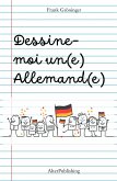 Dessine-moi un(e) Allemand(e) (eBook, ePUB) Dessine-moi un(e) Allemand(e) (eBook, ePUB)
