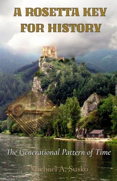 A Rosetta Key for History: The Generational Pattern of Time (eBook, ePUB) - Susko, Michael A.