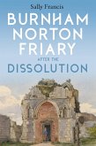 Burnham Norton Friary after the Dissolution (eBook, PDF)