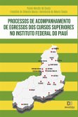 Processos de acompanhamento de egressos dos cursos superiores no Instituto Federal do Piauí (eBook, ePUB)