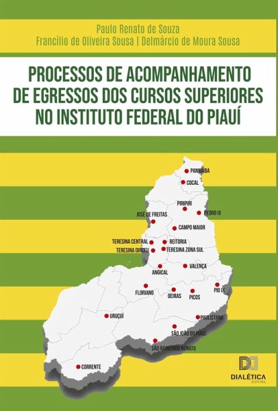 Processos de acompanhamento de egressos dos cursos superiores no Instituto Federal do Piauí (eBook, ePUB) Processos de acompanhamento de egressos dos cursos superiores no Instituto Federal do Piauí (eBook, ePUB)