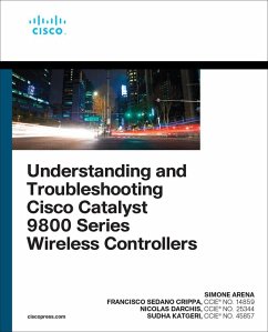 Understanding and Troubleshooting Cisco Catalyst 9800 Series Wireless Controllers (eBook, ePUB) - Arena, Simone; Darchis, Nicolas; Katgeri, Sudha; Crippa, Francisco Sedano