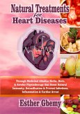 Natural Treatments for Heart Diseases: Through Medicinal Alkaline Herbs, Diets, & Aerobic Physiotherapy that Boost Natural Immunity; Detoxification & Prevent Infections, Inflammation & Cardiac Arrest (eBook, ePUB)