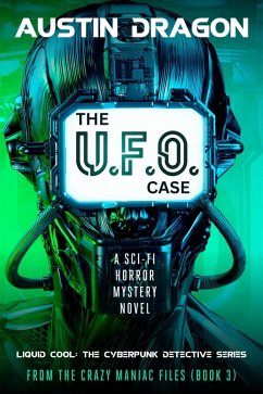 The UFO Case (Liquid Cool: From the Crazy Maniac Files, #3) (eBook, ePUB) - Dragon, Austin
