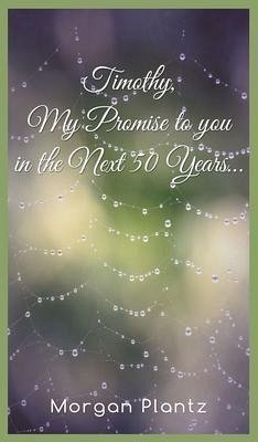 Timothy, My Promise to You in the Next 50 Years... (eBook, ePUB) - Plantz, Morgan