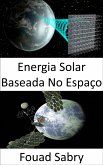 Energia Solar Baseada No Espaço (eBook, ePUB)