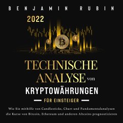 Cover Technische Analyse von Kryptowährungen für Einsteiger: Wie Sie mithilfe von Candlesticks, Chart- und Fundamentalanalysen die Kurse von Bitcoin, Ethereum und anderen Altcoins prognostizieren (MP3-Download)