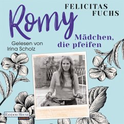 Romy. Mädchen, die pfeifen / Mütter-Trilogie Bd.3 (MP3-Download) - Fuchs, Felicitas