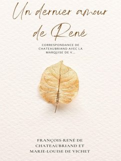 Un dernier amour de René (eBook, ePUB) - De Chateaubriand, François-René; de Vichet, Marie-Louise