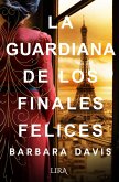 La guardiana de los finales felices (eBook, ePUB) La guardiana de los finales felices (eBook, ePUB)