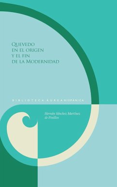 Quevedo en el origen y el fin de la Modernidad (eBook, ePUB) - Sánchez Martínez de Pinillos, Hernán