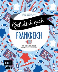 Koch dich nach Frankreich (eBook, ePUB) - Mattner-Shahi, Svenja; Welzer, Britta