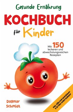 Gesunde Ernährung - Kochbuch für Kinder - Schmidt, Dagmar