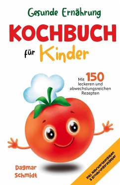 Gesunde Ernährung - Kochbuch für Kinder - Schmidt, Dagmar