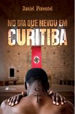 No dia que nevou em Curitiba (eBook, ePUB)