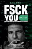 F$ck You Money: A Mind-Blowing Mindset Change Into A Future of Contented Independence (FuM©, #1) (eBook, ePUB)