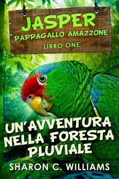 Un’avventura Nella Foresta Pluviale (eBook, ePUB) - C. Williams, Sharon