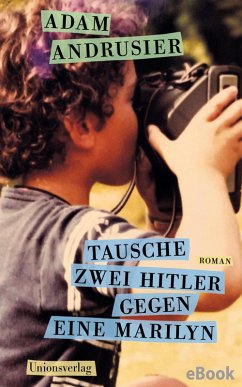 Tausche zwei Hitler gegen eine Marilyn (eBook, ePUB) - Andrusier, Adam