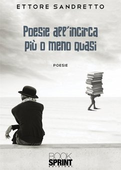 Poesie all’incirca più o meno quasi (eBook, ePUB) - Sandretto, Ettore