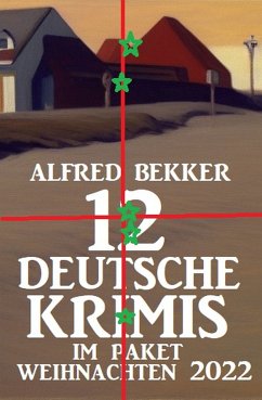 12 Deutsche Krimis im Paket Weihnachten 2022 (eBook, ePUB) - Bekker, Alfred