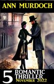 5 Romantic Ann Murdoch Thriller November 2022 (eBook, ePUB)